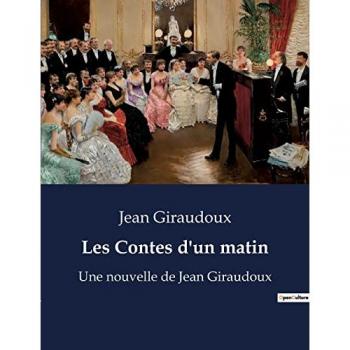 Les Contes d'un matin : Une nouvelle de Jean Giraudoux