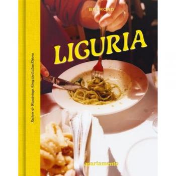 LIGURIA : Recipes & Wanderings Along the Italian Riviera