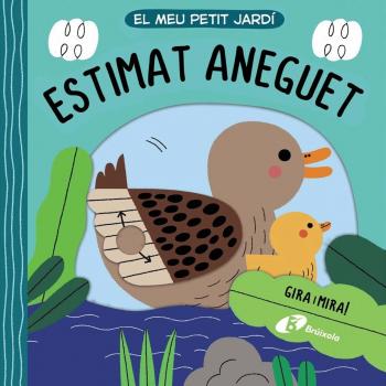 El meu petit jardí. Estimat aneguet (Tapa dura)