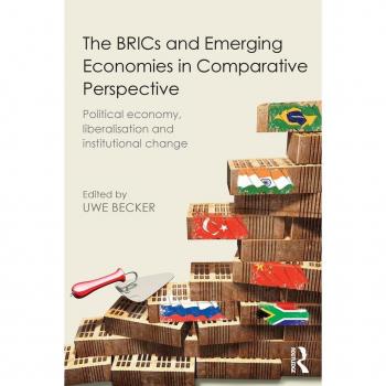 Routledge N. Y. BRICs and Emerging Economies in Comparative Perspective: Political Economy, Liberalisation and Institutional Change