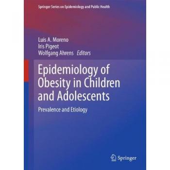 Epidemiology of Obesity in Children and Adolescents: Prevalence and Etiology (Springer Series on Epidemiology and Public Health)