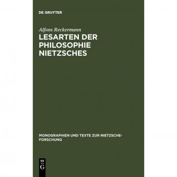 Lesarten Der Philosophie Nietzsches, Monographien Und Texte Zur Nietzsche-Forschung