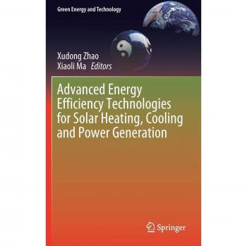 Advanced Energy Efficiency Technologies for Solar Heating, Cooling and Power Generation
