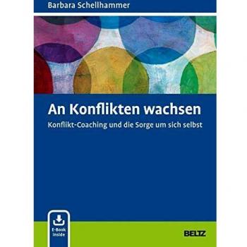 An Konflikten wachsen: Konflikt-Coaching und die Sorge um sich selbst. Mit E-Book inside
