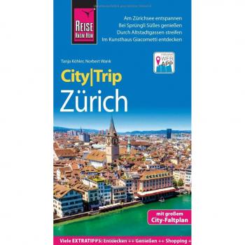Reise Know-How CityTrip Zürich: Reiseführer mit Stadtplan und kostenloser Web-App