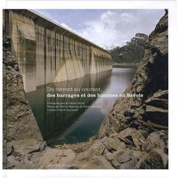 Du torrent au courant, des barrages et des hommes en Savoie