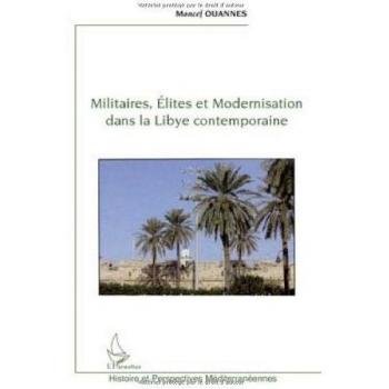 Militaires, élites et modernisation dans la Libye contemporaine, Moncef Ouannes