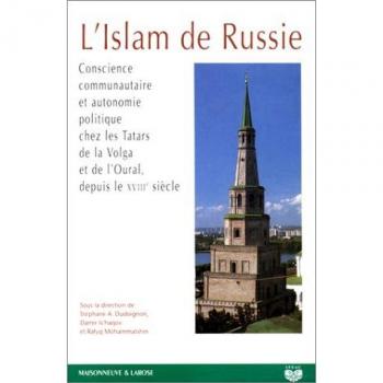 L'islam de Russie : Conscience communautaire et autonomie politique chez les Tatars de la Volga et de l'Oural, depuis le XVIIIe siècle, actes du colloque international de Qazan, 29 avril-1er juin 1996