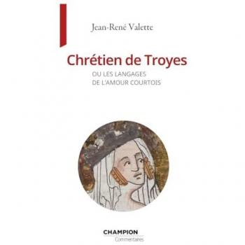 Chrétien de Troyes ou les langages de l'amour courtois (Grand format)