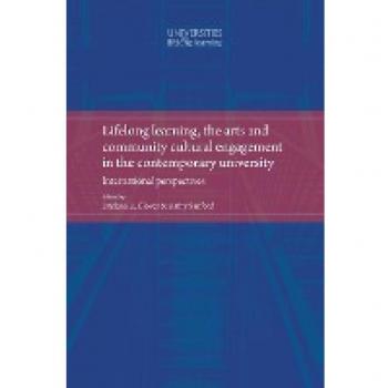 Lifelong learning, the arts and community cultural engagement in the contemporary university: International perspectives (Universities and Lifelong Learning)