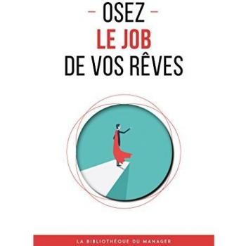 Osez le job de vos rÃªves