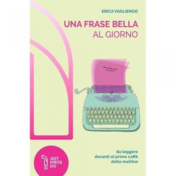 Una frase bella al giorno (da leggere davanti al primo caffè della mattina). Nuova ediz.