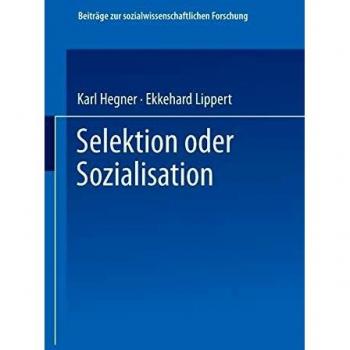Selektion oder Sozialisation: Zur Entwicklung des politischen und moralischen Bewußtseins in der Bundeswehr (Beiträge zur sozialwissenschaftlichen Forschung)