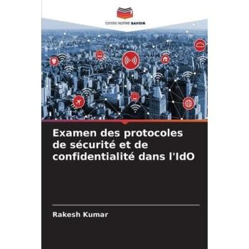 Kumar, Rakesh: Examen des protocoles de sécurité et de confidentialité dans l'IdO