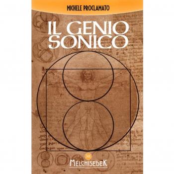 Il genio sonico. La scoperta incredibile che lega ogni opera di Leonardo, ad un codice divino