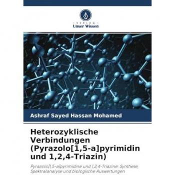 Sayed Hassan Mohamed, Ashraf: Heterozyklische Verbindungen (Pyrazolo[1,5-a]pyrimidin und 1,2,4-Triazin)