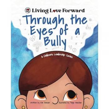 Through the Eyes of a Bully: A Children's Leadership Series