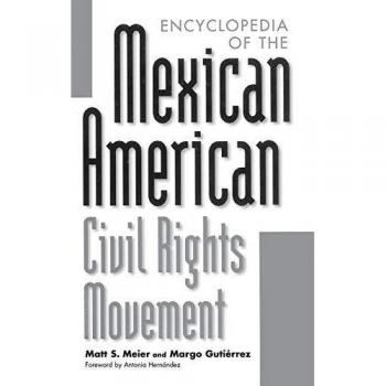 Encyclopedia of the Mexican American Civil Rights Movement