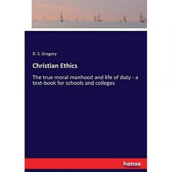 Christian Ethics: The true moral manhood and life of duty