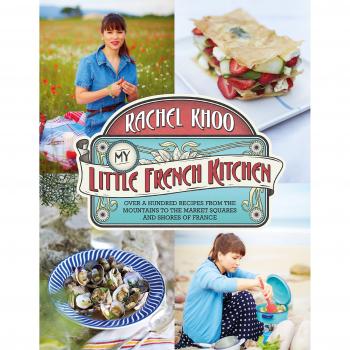 My Little French Kitchen: Over 100 recipes from the...