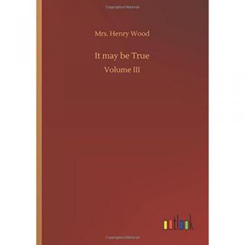 It may be True: Volume III