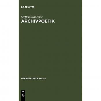 Archivpoetik: Die Funktion des Wissens in Goethes »Faust II«