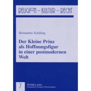 Der Kleine Prinz als Hoffnungsfigur in einer postmodernen Welt