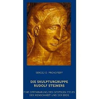 Die Skulpturgruppe Rudolf Steiners