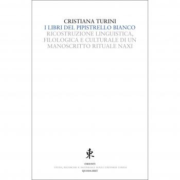 I libri del pipistrello bianco. Ricostruzione linguistica, filologica e culturale di un manoscritto rituale Naxi