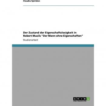 Der Zustand der Eigenschaftslosigkeit in Robert Musils Der Mann ohne Eigenschaften