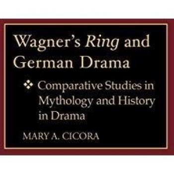 Wagner's Ring and German Drama: Comparative Studies in Mythology and History in Drama