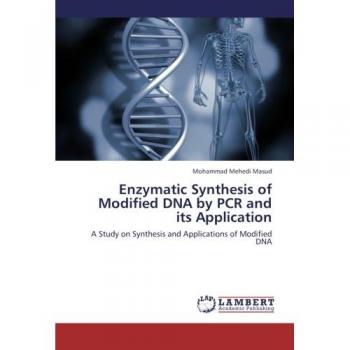 Enzymatic Synthesis of Modified DNA by PCR and its Application: A Study on Synthesis and Applications of Modified DNA