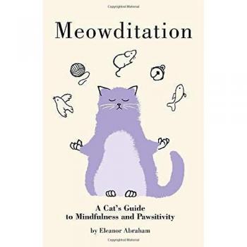 Meowditation : A Cat's Guide to Mindfulness and Pawsitivity
