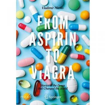 From Aspirin to Viagra: Stories of the Drugs that Changed the World