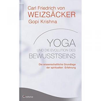 Yoga und die Evolution des Bewusstseins Carl Friedrich von Weizsäcker (u. a.)