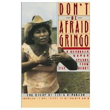 Don't Be Afraid, Gringo: A Honduran Woman Speaks From The Heart: The Story of Elvia Alvarado