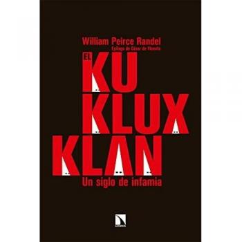 Ku Klux Klan, El. Un siglo de infamia