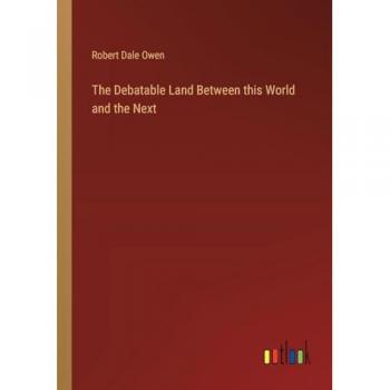 The Debatable Land Between this World and the Next