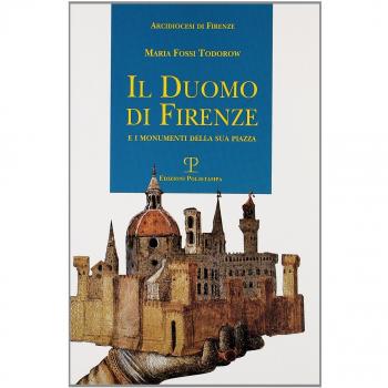 Il duomo di Firenze e i monumenti della sua piazza