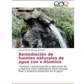Remediación de fuentes naturales de agua con ɤ-Alúmina: “Síntesis, caracterización y aplicación de ɤ-Alúmina como adsorbente para remover flúor y ... flúor y arsénico presentes en el agua