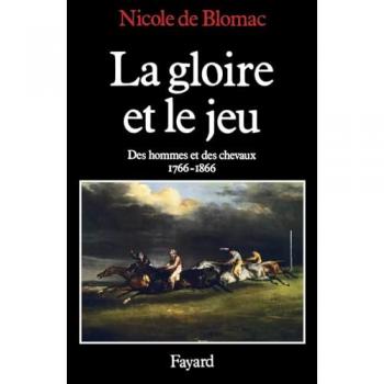 La gloire et le jeu : Des hommes et des chevaux (1766-1866)
