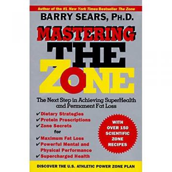 Barry Sears Mastering The Zone: The Next Step In Achieving Superhealth And Permanent Fat Loss: The Art Of Achieving Superhealth And Permanent Fat Loss