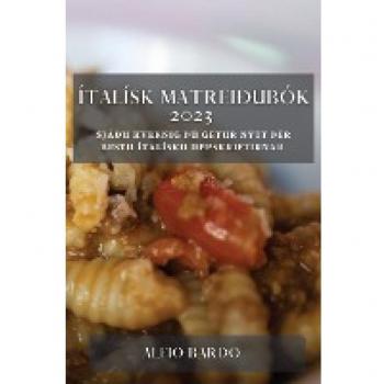 Ítalísk matreiðubók 2023: Sjáðu hvernig þú getur nýtt þér bestu ítalísku uppskriftirnar