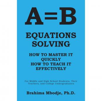 A=B EQUATIONS SOLVING: HOW TO MASTER IT HOW TO TEACH IT EFFECTIVELY