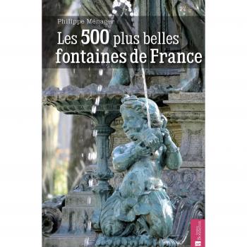 Les 500 plus belles fontaines de France