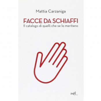 Facce da schiaffi. Il catalogo di quelli che se lo meritano