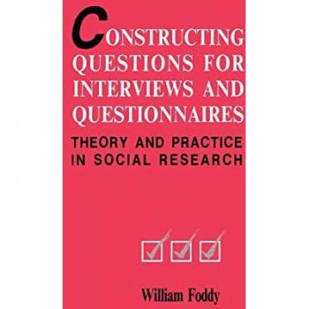 Constructing Questions Interviews: Theory and Practice in Social Research