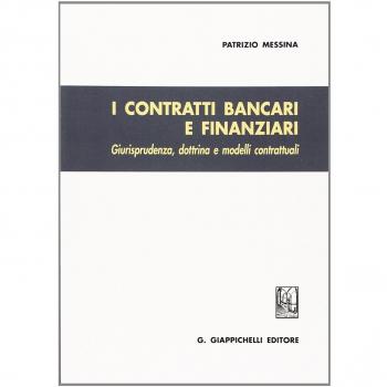 I contratti bancari e finanziari. Giurisprudenza, dottrina e modelli contrattuali