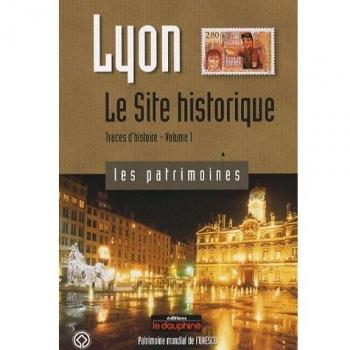 Lyon, Traces d'histoire : Tome 1, Le Site historique