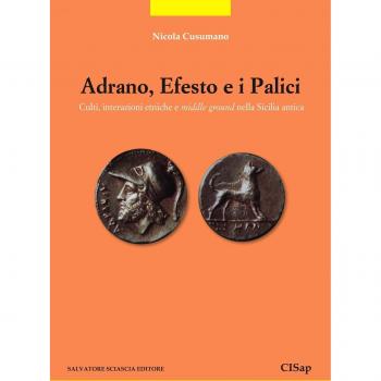 Adrano, Efesto e i Palici. Culti, interazioni etniche e middle ground nella Sicilia antica